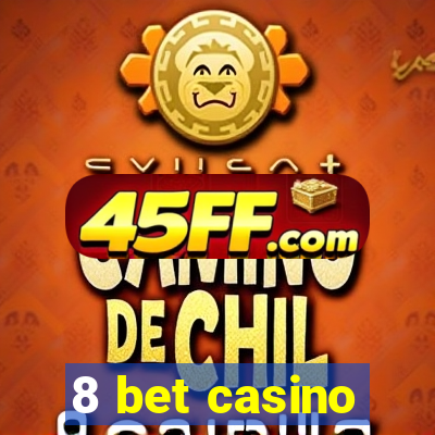 8 bet casino